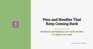 Pins and needles that keep coming back: numbness and tingling in your hands and feet is a signal, not a quirk
